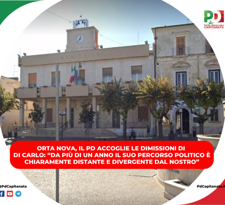 ORTA NOVA, IL PD ACCOGLIE LE DIMISSIONI DI ANTONIO DI CARLO: “DA PIÙ DI UN ANNO IL SUO PERCORSO POLITICO È CHIARAMENTE DISTANTE E DIVERGENTE DAL NOSTRO”