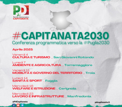 #CAPITANATA2030: AL VIA LA CONFERENZA PROGRAMMATICA DEL PD VERSO LA #PUGLIA2030
