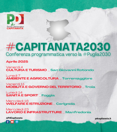 #CAPITANATA2030: AL VIA LA CONFERENZA PROGRAMMATICA DEL PD VERSO LA #PUGLIA2030