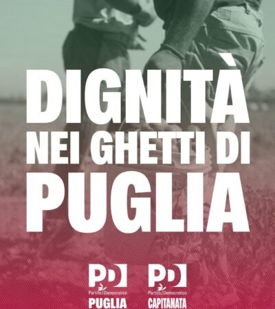 PD PUGLIA E CAPITANATA: “ACCOGLIAMO CON FAVORE LA PROROGA PER I FONDI PNRR SUI GHETTI, MA ORA SERVE UN CAMBIO DI PASSO PER DIRITTI, LEGALITÀ E INCLUSIONE”