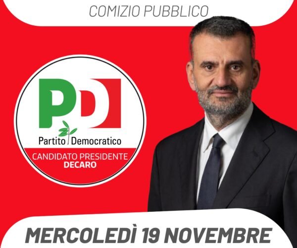 MERCOLEDÌ 19 NOVEMBRE DECARO IN PIAZZA A FOGGIA PER LA CHIUSURA DELLA CAMPAGNA ELETTORALE DEL PD CAPITANATA