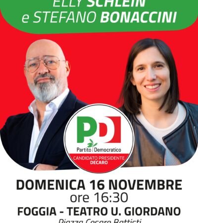 DOMENICA 16 NOVEMBRE ARRIVANO A FOGGIA ELLY SCHLEIN E STEFANO BONACCINI
